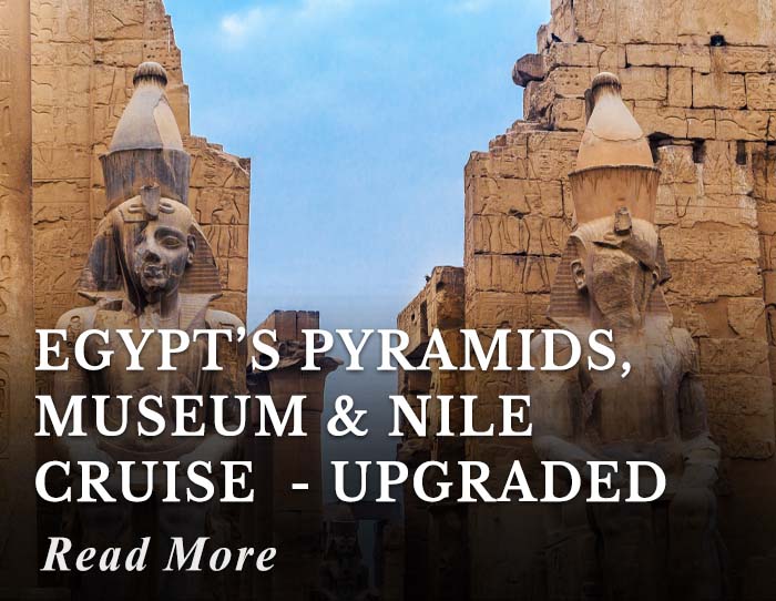Egypt’s Pyramids, Museum and Nile Cruise - Upgraded Tour