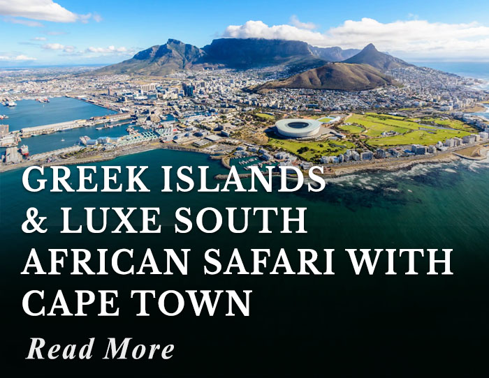 Greek Islands and Luxe South African Safari with Cape Town Tour